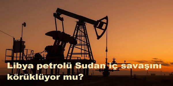 Libya petrol Sudan i savan krklyor mu?