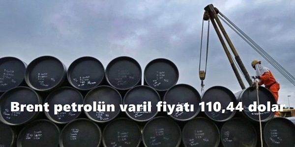 Brent petrolün varil fiyatı 110,44 dolar