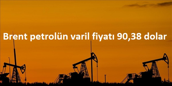 Brent petroln varil fiyat 90,38 dolar