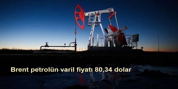 Brent petroln varil fiyat 80,34 dolar