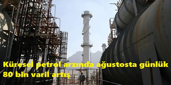 Kresel petrol arznda austosta gnlk 80 bin varil art