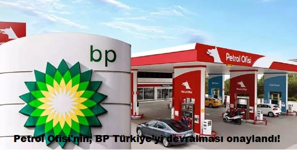 Petrol Ofisi΄nin, BP Trkiyeyi devralmas onayland!