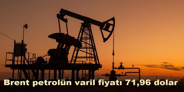 Brent petroln varil fiyat 71,96 dolar