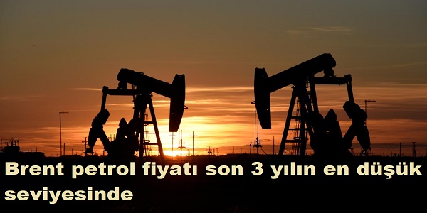 Brent petrol fiyat son 3 yln en dk seviyesinde