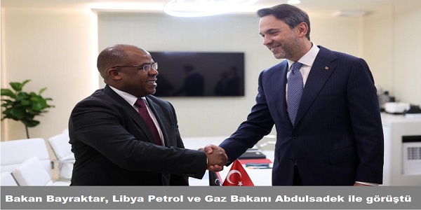 Bakan Bayraktar, Libya Petrol ve Gaz Bakan Abdulsadek ile grt 