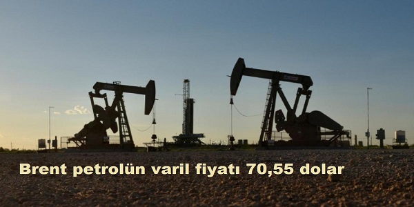 Brent petroln varil fiyat 70,55 dolar