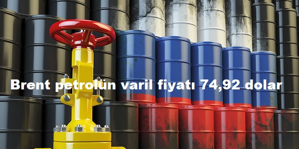 Brent petroln varil fiyat 74,92 dolar