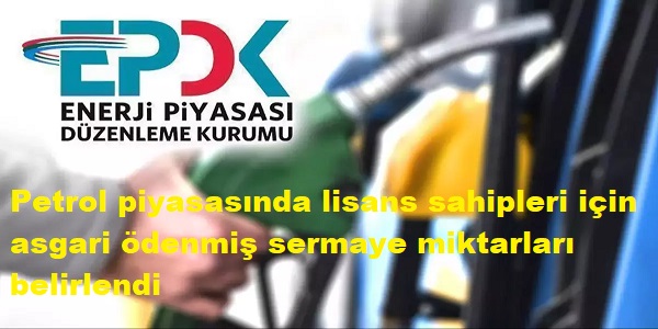 Petrol piyasasnda lisans sahipleri iin asgari denmi sermaye miktarlar belir