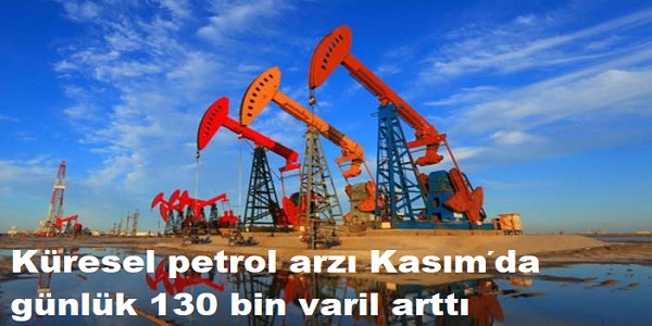 Kresel petrol arz Kasm΄da gnlk 130 bin varil artt 