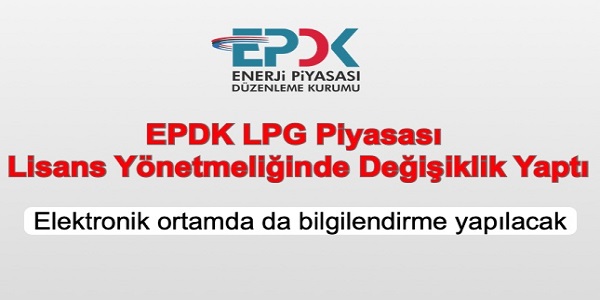 EPDK LPG Piyasas Lisans Ynetmeliinde Deiiklik Yaptc