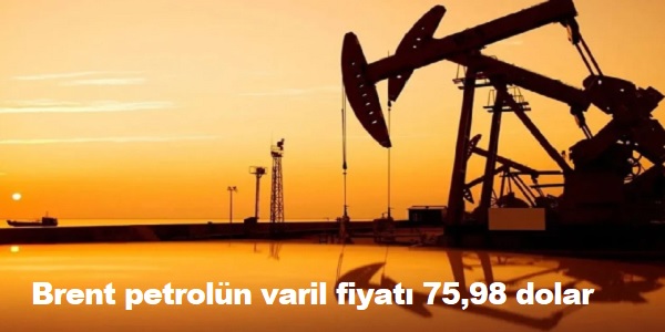 Brent petroln varil fiyat 75,98 dolar