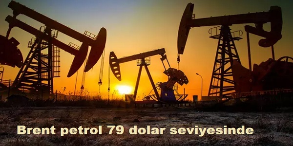 Brent petrol 79 dolar seviyesinde