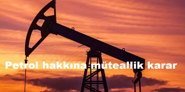 Petrol hakkna mteallik karar