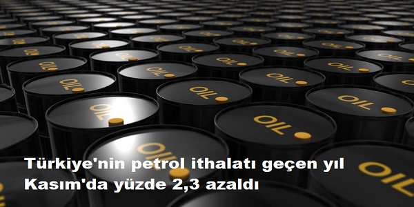 Trkiyenin petrol ithalat geen yl kasmda yzde 2,3 azald