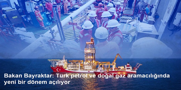 Bakan Bayraktar: Trk petrol ve doal gaz aramaclnda yeni bir dnem alyor