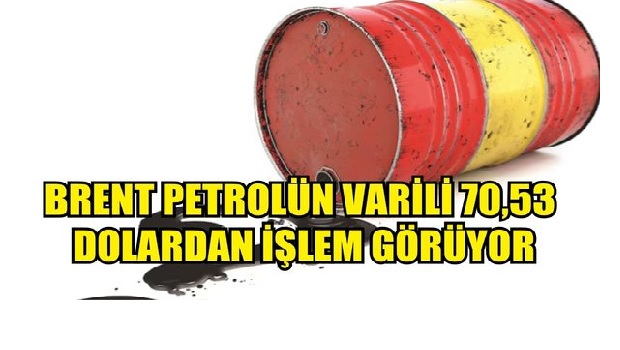 Brent petroln varili 70,53 dolardan ilem gryor 