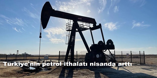 Trkiye΄nin petrol ithalat nisanda artt