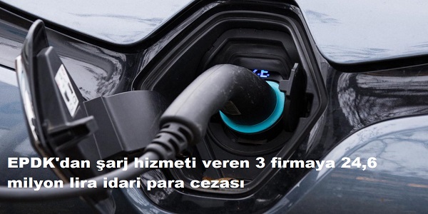 EPDK΄dan arj hizmeti veren 3 firmaya 24,6 milyon lira idari para cezas 