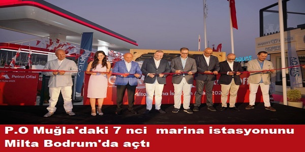 Petrol Ofisi Mula΄daki yedinci marina istasyonunu Milta Bodrum΄da at