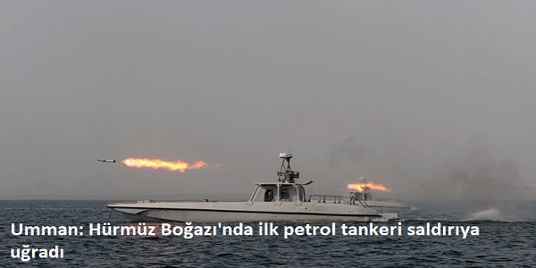 Umman: H�rm�z Bo�az�΄nda ilk petrol tankeri sald�r�ya u�rad�