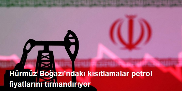 H�rm�z Bo�az�΄ndaki k�s�tlamalar petrol fiyatlar�n� t�rmand�r�yor
