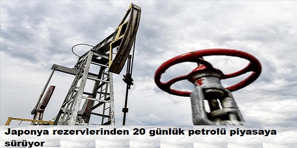 Japonya rezervlerinden 20 g�nl�k petrol� piyasaya s�r�yor