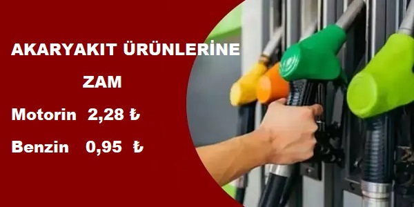 AKARYAKIT �R�NLER�NE ZAM 