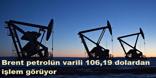 Brent petrol�n varili 106,19 dolardan i�lem g�r�yor