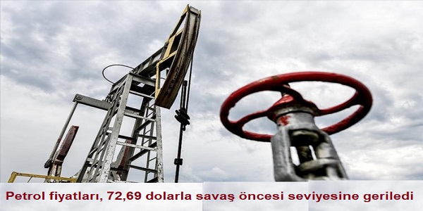 Petrol fiyatlar�, 72,69 dolarla sava� �ncesi seviyesine geriledi