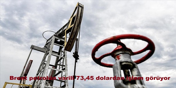 Brent petrol�n varili 73,45 dolardan i�lem g�r�yor