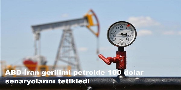 ABD-�ran gerilimi petrolde 100 dolar senaryolar�n� tetikledi