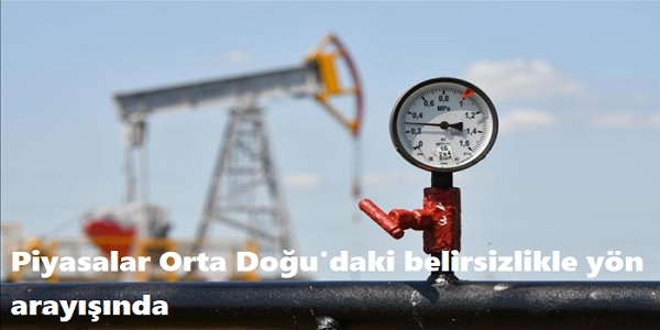 Piyasalar Orta Do�u΄daki belirsizlikle y�n aray���nda