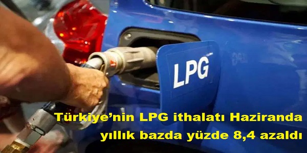 T�rkiye�nin LPG ithalat� Haziranda y�ll�k bazda y�zde 8,4 azald�