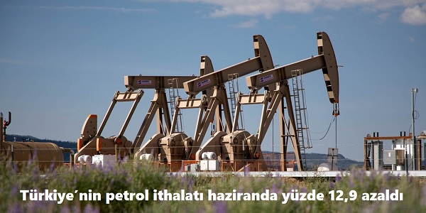 T�rkiye�nin petrol ithalat� haziranda y�zde 12,9 azald�
