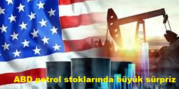 ABD petrol stoklar�nda b�y�k s�rpriz
