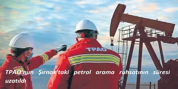 TPAO΄nun ��rnak΄taki petrol arama ruhsat�n�n s�resi uzat�ld�