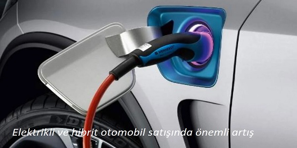 Elektrikli ve hibrit otomobil sat���nda �nemli art��