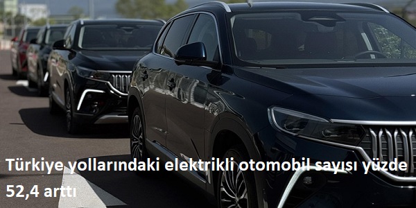 T�rkiye yollar�ndaki elektrikli otomobil say�s� y�zde 52,4 artt�