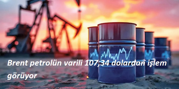 Brent petrol�n varili 107,34 dolardan i�lem g�r�yor